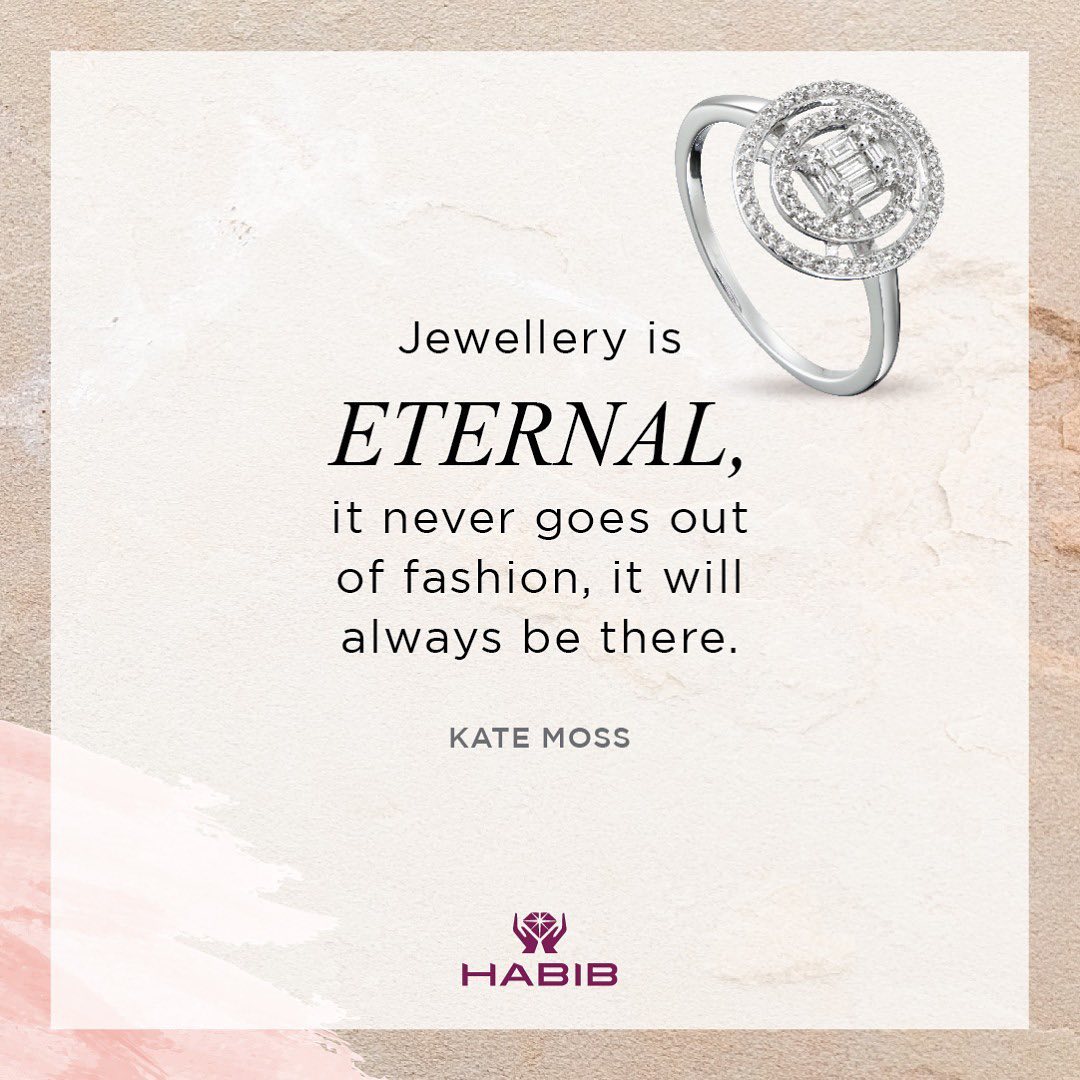 Kate Moss quote on Jewellery is eternal, it never goes out of fashion, it will always be there. 